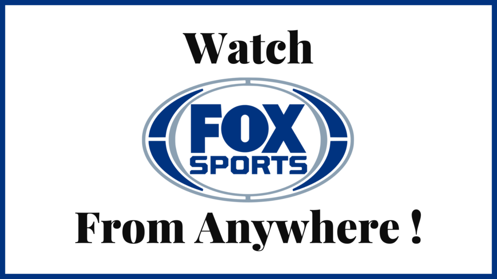 Watch Fox Sports From Anywhere