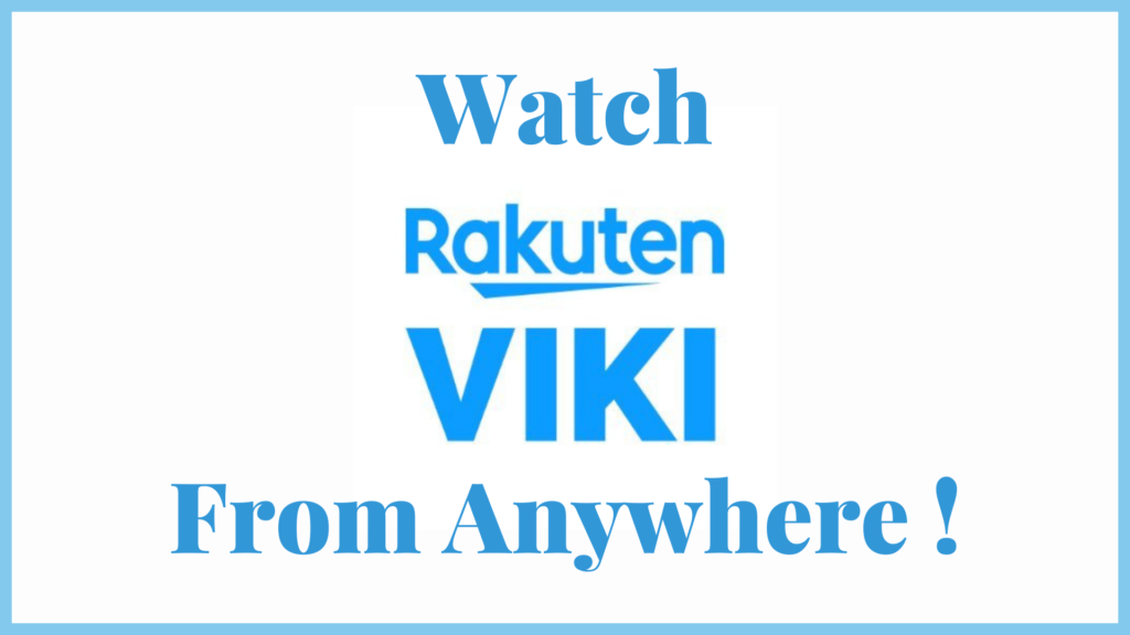 Watch Viki Rakuten From Anywhere