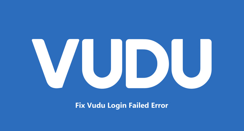 Fix Vudu Login Failed Error
